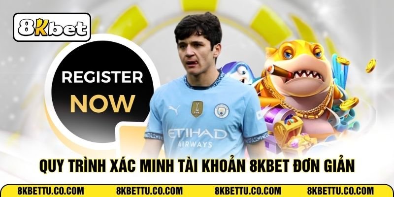 Quy trình xác minh tài khoản 8KBET đơn giản