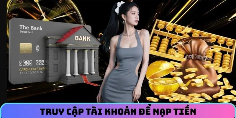 truy-cap-tai-khoan-de-nap-tien