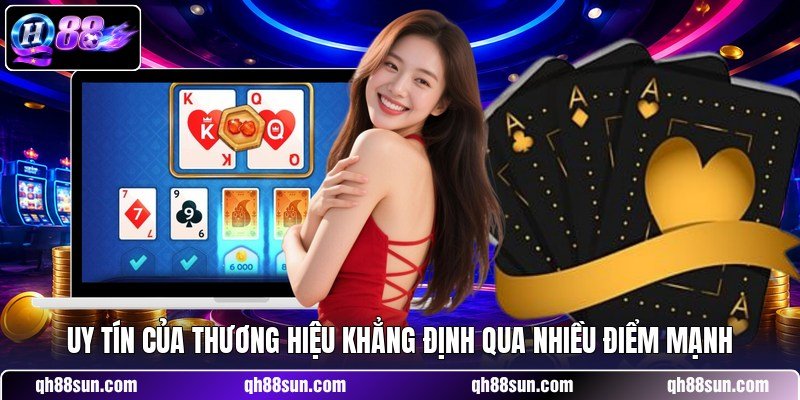Uy tín của thương hiệu khẳng định qua nhiều điểm mạnh