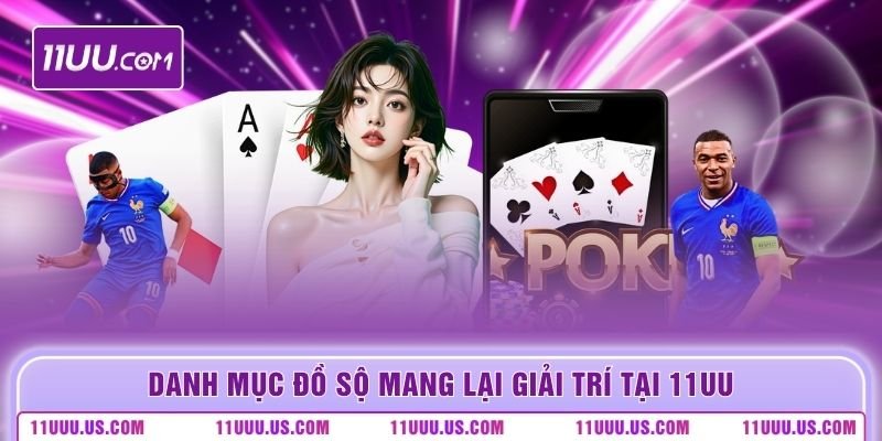 Danh mục đồ sộ mang lại giải trí tại 11UU