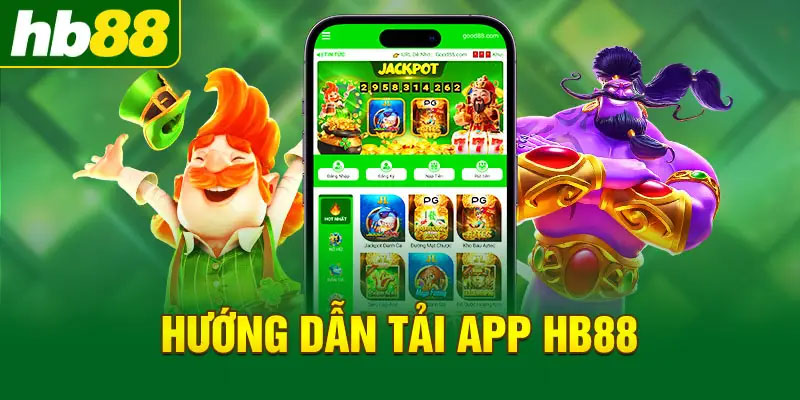 Tải App Hb88 - Tải Ngay Để Nhận Ngay Khuyến Mãi