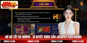 Nổ Hũ Tây Du MM99 - Bí Quyết Vàng Săn Jackpot Siêu Khủng